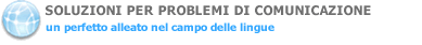 Soluzioni per problemi di comunicazione - un perfetto alleato nel campo delle lingue